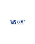 Need Money Not Boys Stickers - Empowr 7.5 cm
