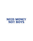 Need Money Not Boys Stickers - Empowr 10 cm