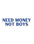 Need Money Not Boys Stickers - Empowr 14 cm