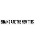 Brains Are The New Tits Sticker - Empowr 14 cm