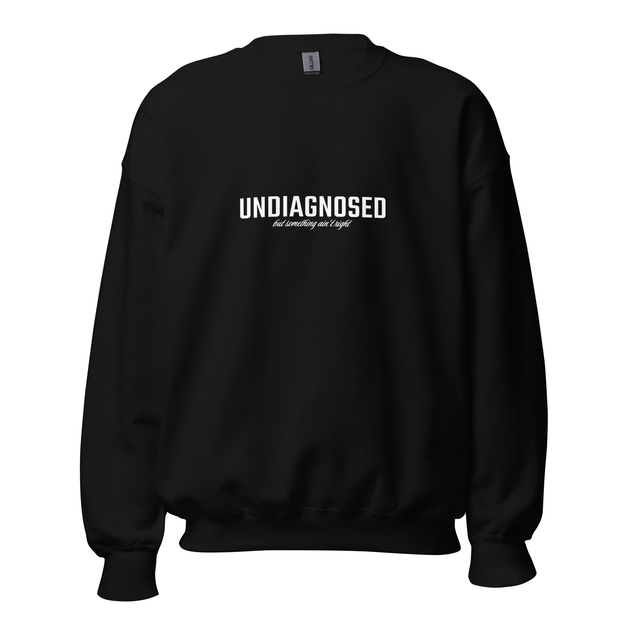 Undiagnosed But Something Ain't Right Sweatshirt Made in Empowr Studio