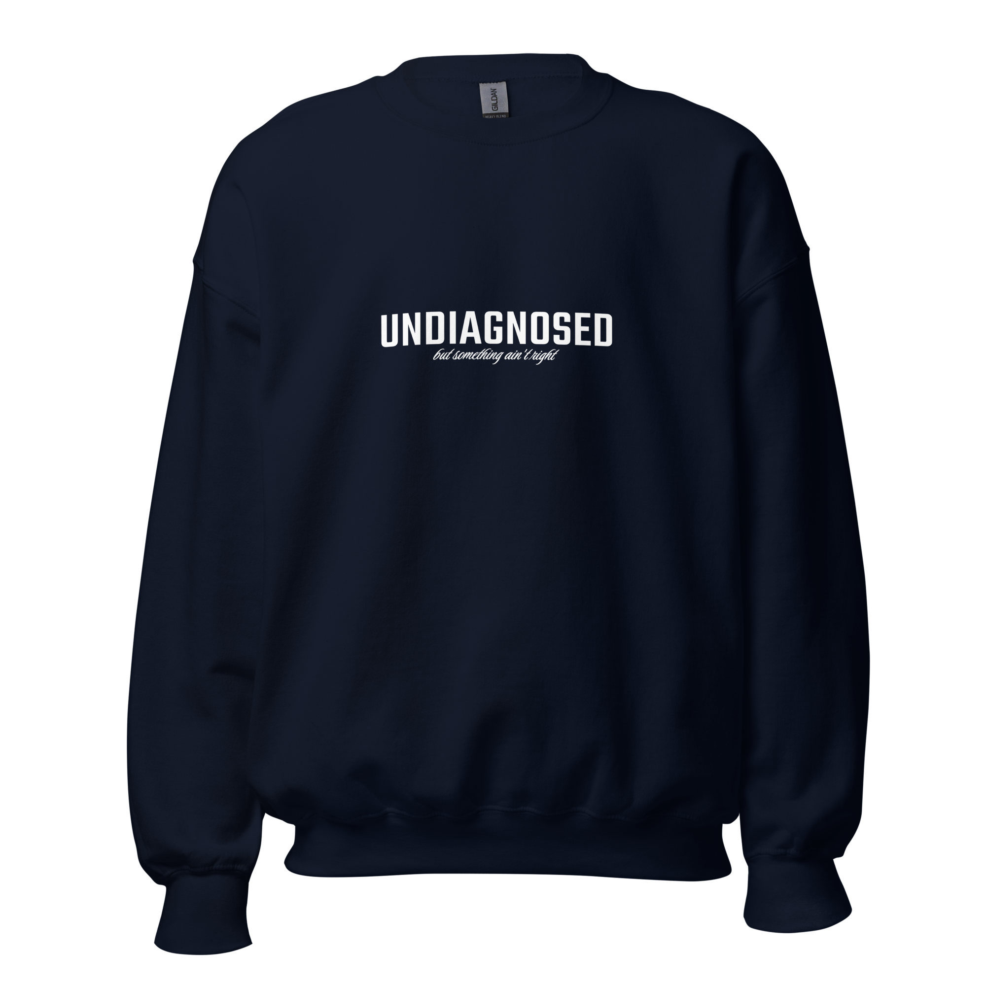 Undiagnosed But Something Ain't Right Sweatshirt Made in Empowr Studio