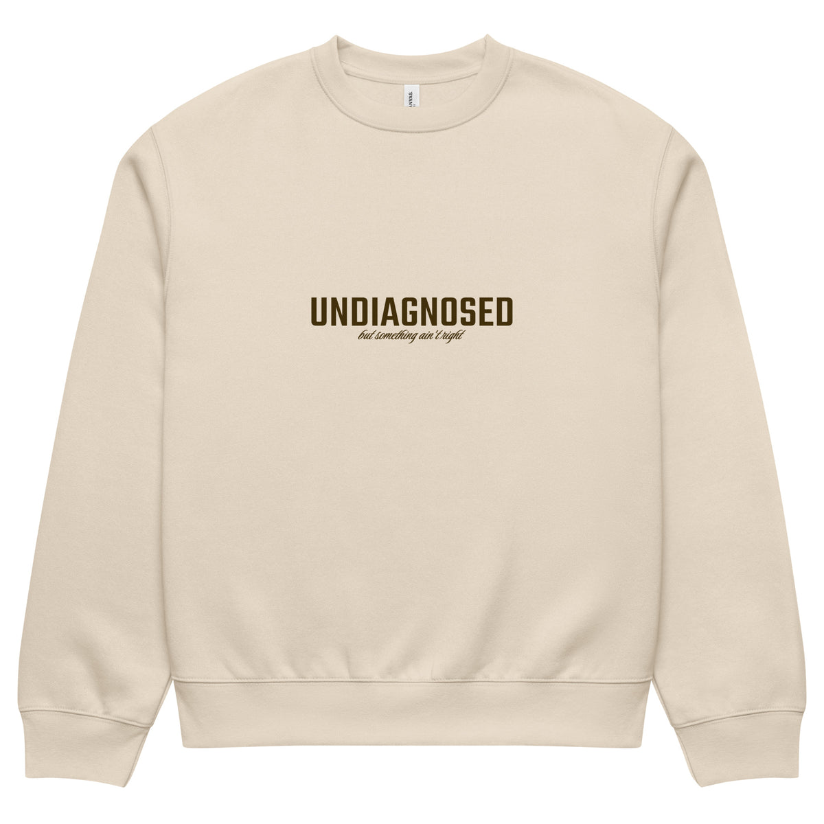 Undiagnosed But Something Ain't Right Oversized College - Empowr Dust / S
