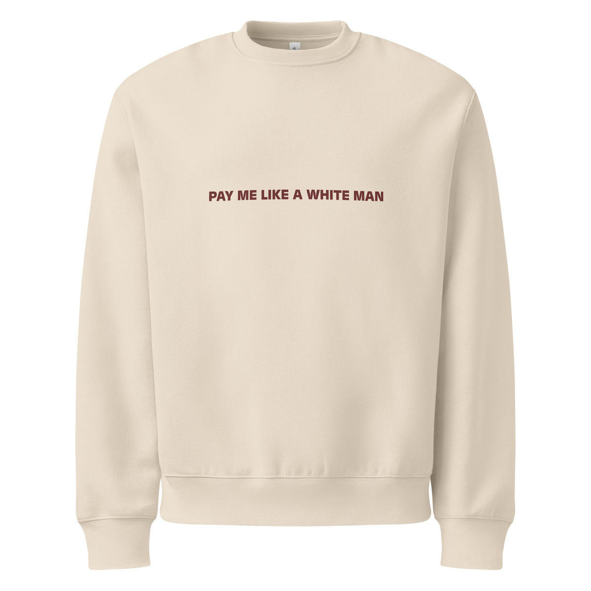 Pay Me Like A White Man Oversized College - Empowr Dust / S